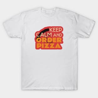 Keep Calm And Order Pizza T-Shirt